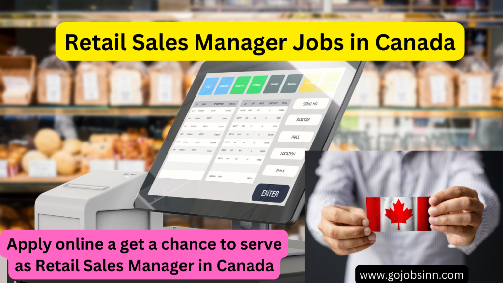 Exciting job of Retail Sales Manager in Canada